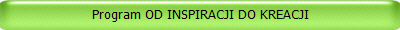 Program OD INSPIRACJI DO KREACJI