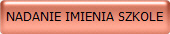 NADANIE IMIENIA SZKOLE