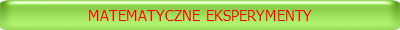 MATEMATYCZNE  EKSPERYMENTY